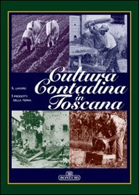 Cultura contadina in Toscana. Vol. 1/ Vol. 2 / Vol. 3